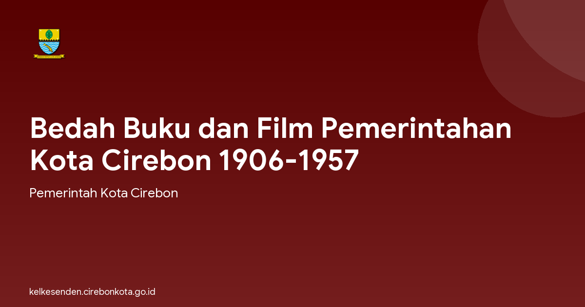 Bedah Buku dan Film Pemerintahan Kota Cirebon 1906-1957