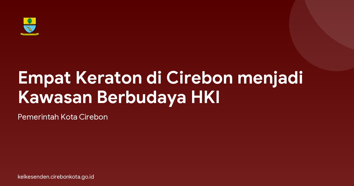Empat Keraton di Cirebon menjadi Kawasan Berbudaya HKI