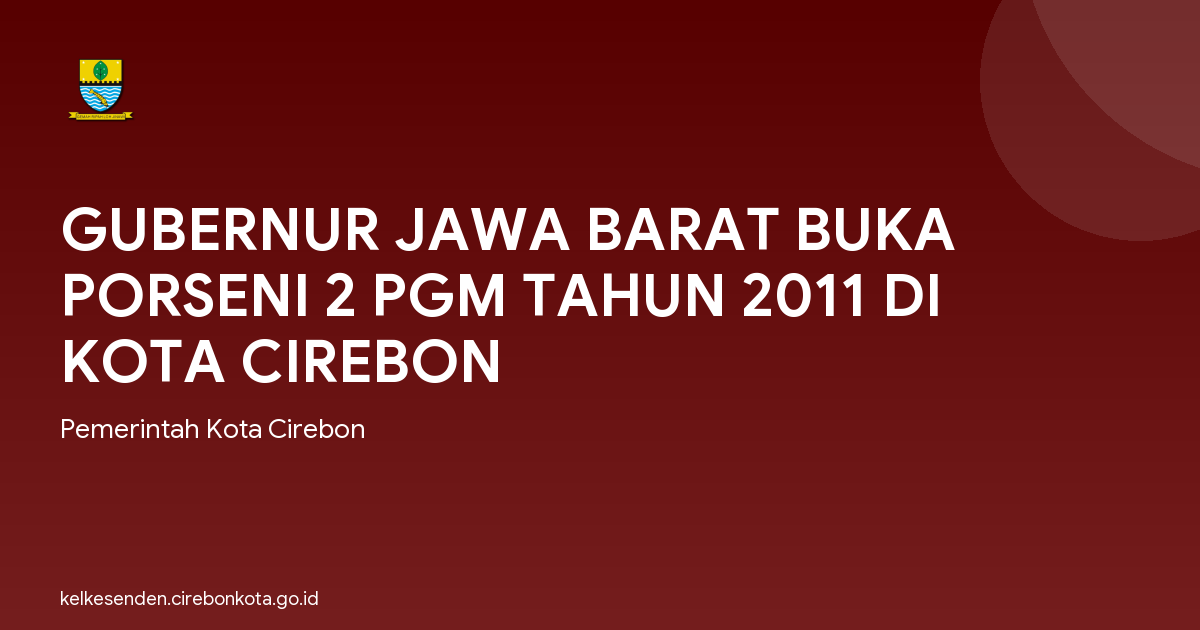 GUBERNUR JAWA BARAT BUKA PORSENI 2 PGM TAHUN 2011 DI KOTA CIREBON