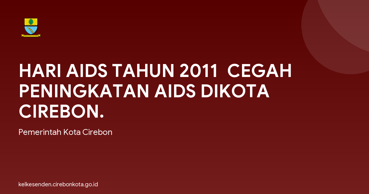 HARI AIDS TAHUN 2011  CEGAH PENINGKATAN AIDS DIKOTA CIREBON.