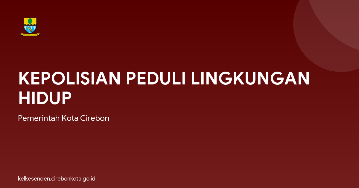 KEPOLISIAN PEDULI LINGKUNGAN HIDUP