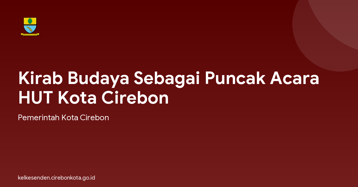 Kirab Budaya Sebagai Puncak Acara HUT Kota Cirebon