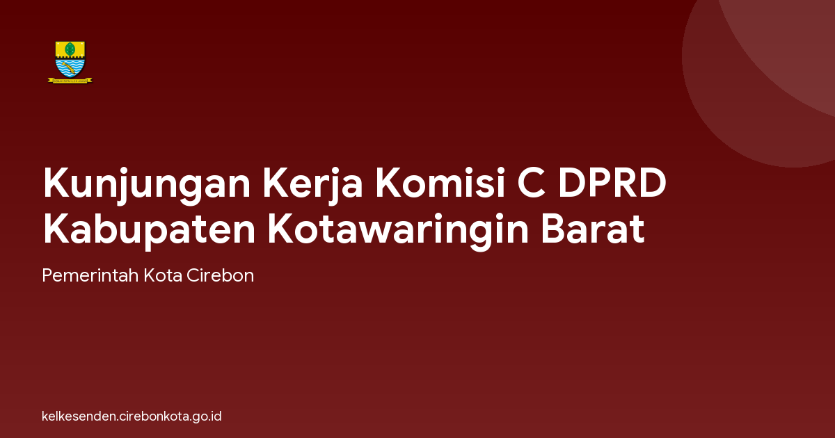 Kunjungan Kerja Komisi C DPRD Kabupaten Kotawaringin Barat