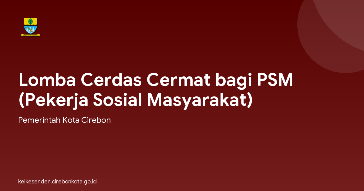 Lomba Cerdas Cermat bagi PSM (Pekerja Sosial Masyarakat)