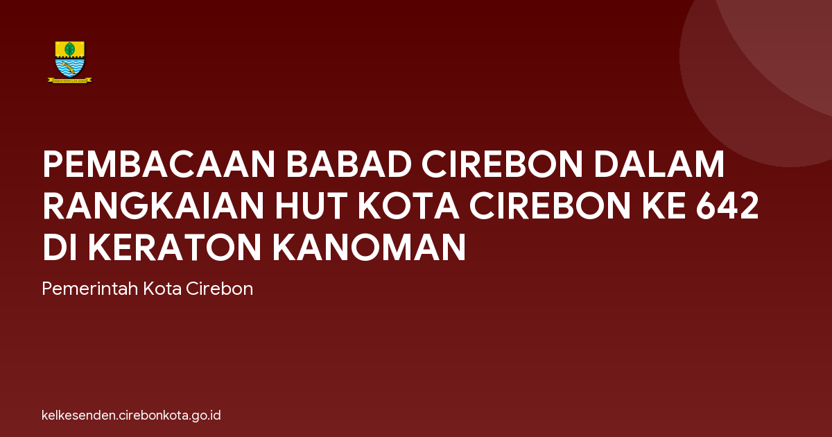 PEMBACAAN BABAD CIREBON DALAM RANGKAIAN HUT KOTA CIREBON KE 642 DI KERATON KANOMAN