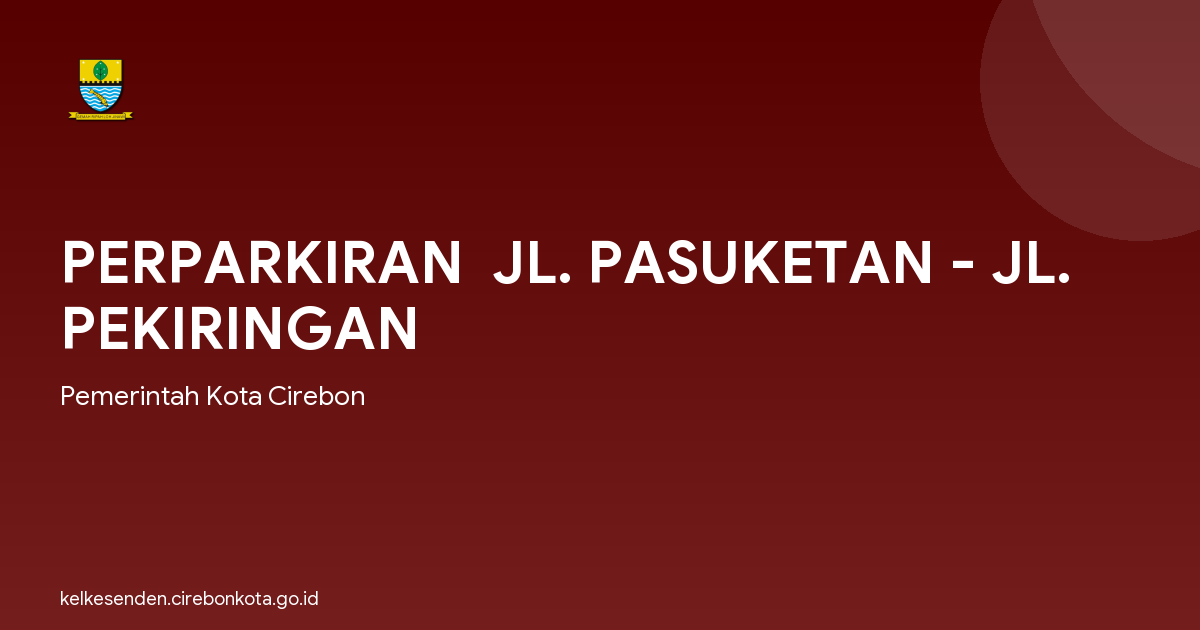PERPARKIRAN  JL. PASUKETAN - JL. PEKIRINGAN