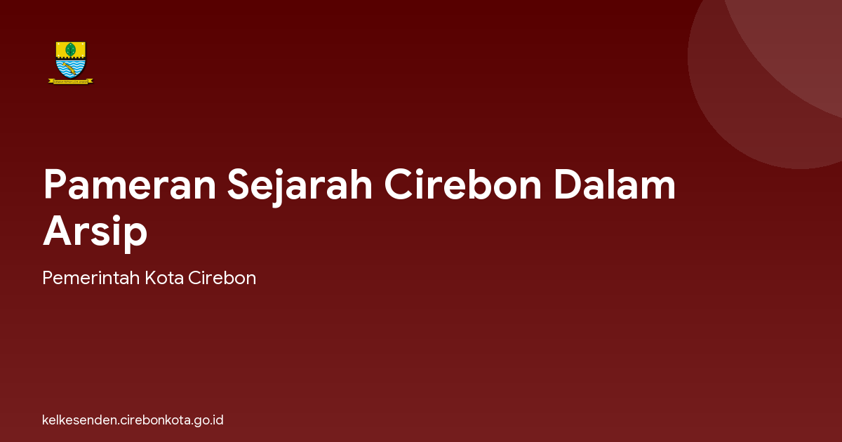 Pameran Sejarah Cirebon Dalam Arsip