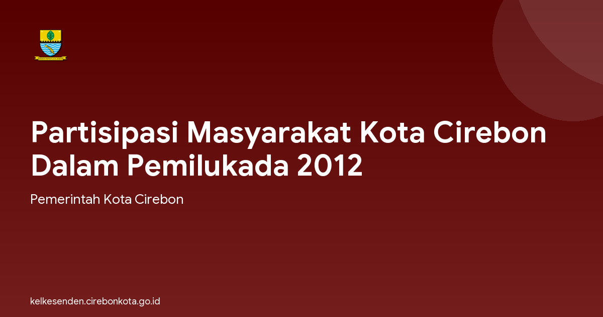 Partisipasi Masyarakat Kota Cirebon Dalam Pemilukada 2012