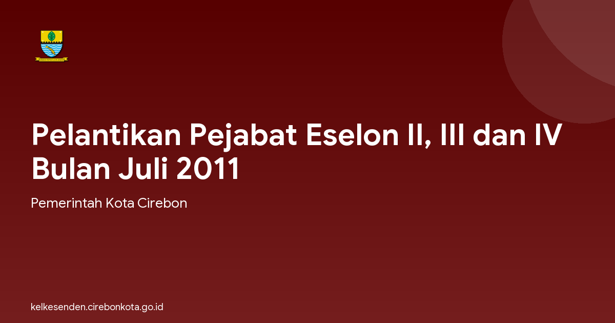 Pelantikan Pejabat Eselon II, III dan IV Bulan Juli 2011