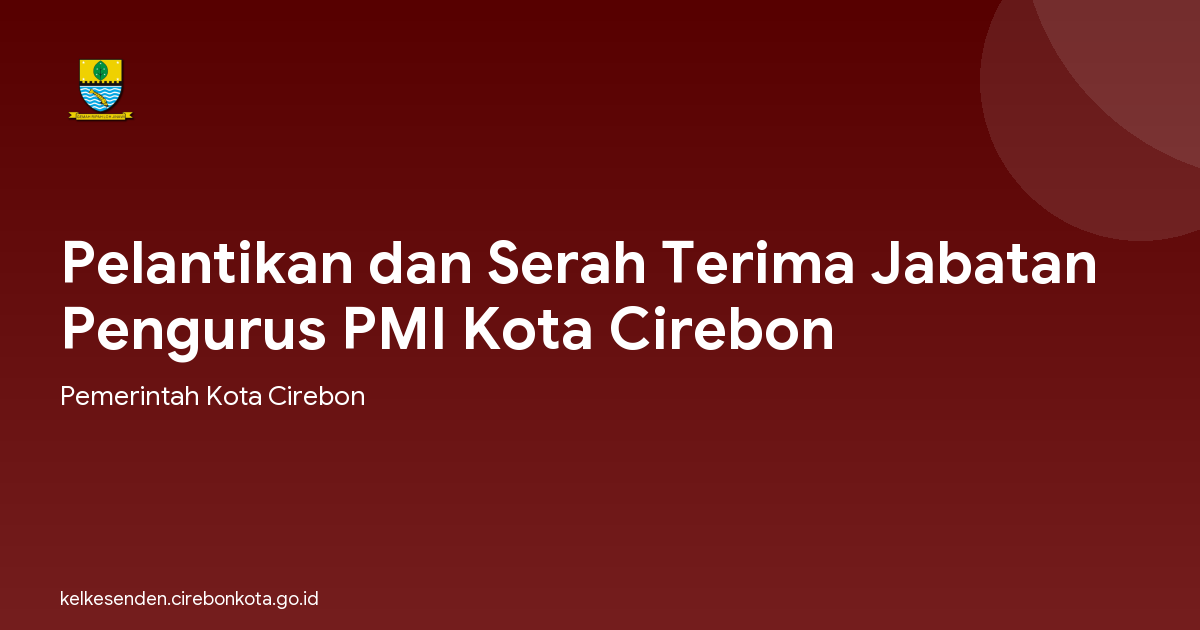 Pelantikan dan Serah Terima Jabatan Pengurus PMI Kota Cirebon