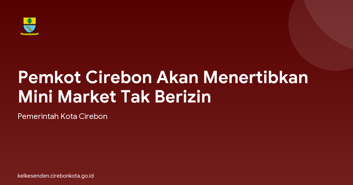 Pemkot Cirebon Akan Menertibkan Mini Market Tak Berizin