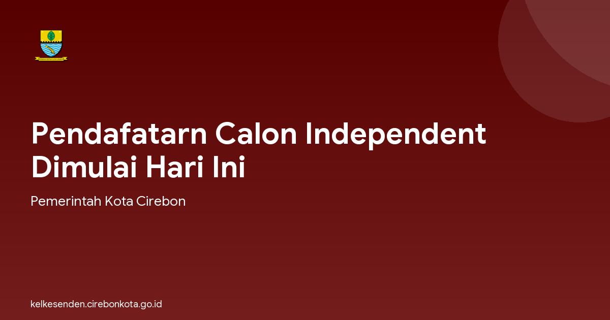 Pendafatarn Calon Independent Dimulai Hari Ini