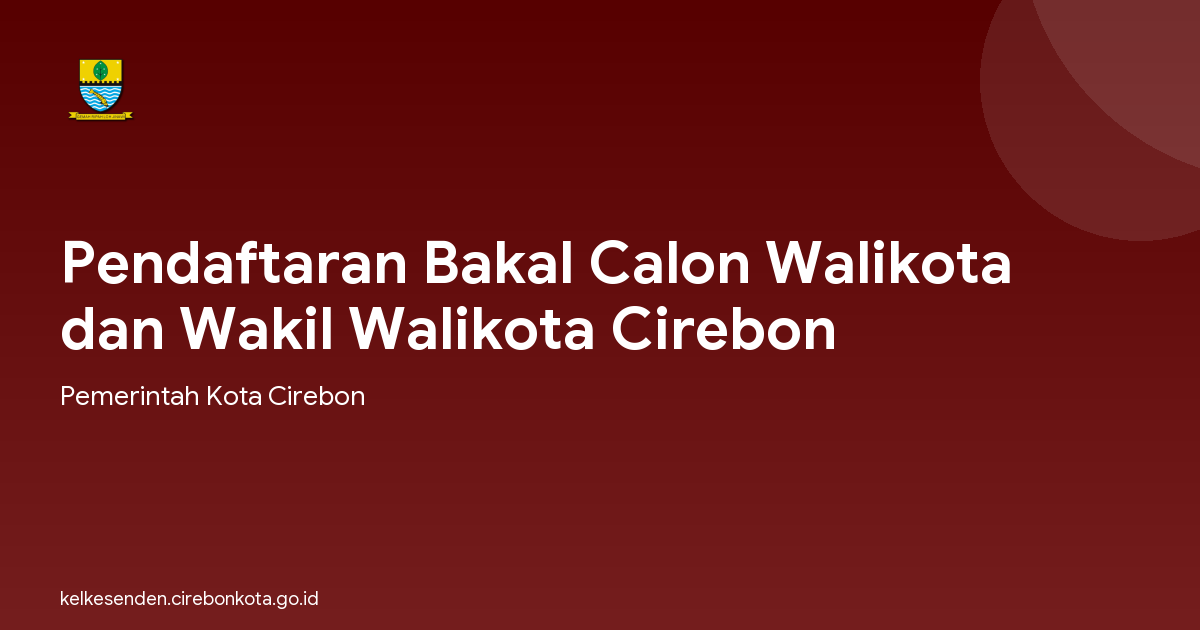 Pendaftaran Bakal Calon Walikota dan Wakil Walikota Cirebon