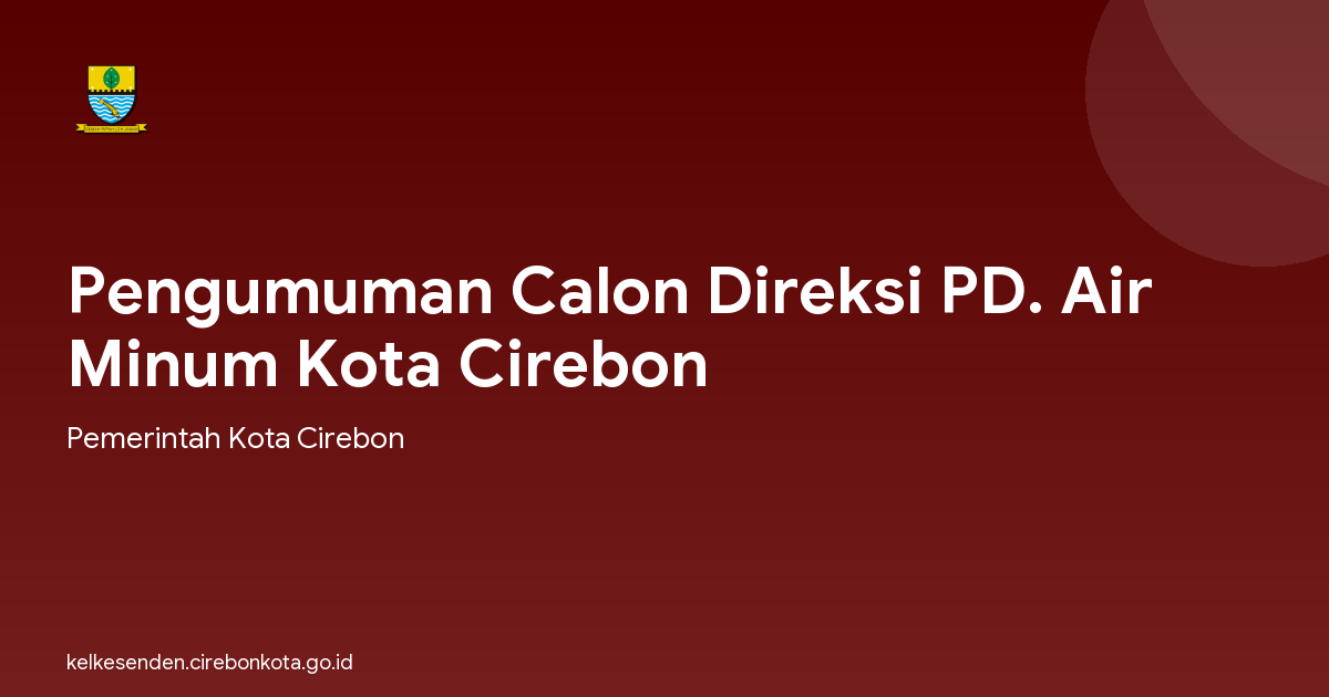 Pengumuman Calon Direksi PD. Air Minum Kota Cirebon