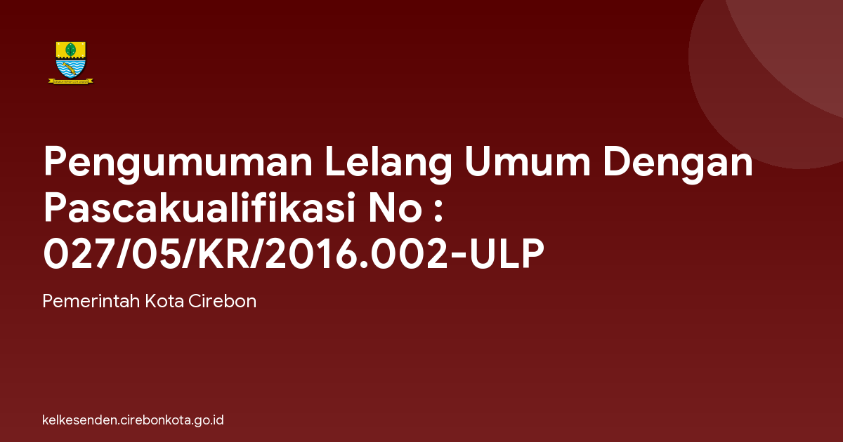 Pengumuman Lelang Umum Dengan Pascakualifikasi No : 027/05/KR/2016.002-ULP
