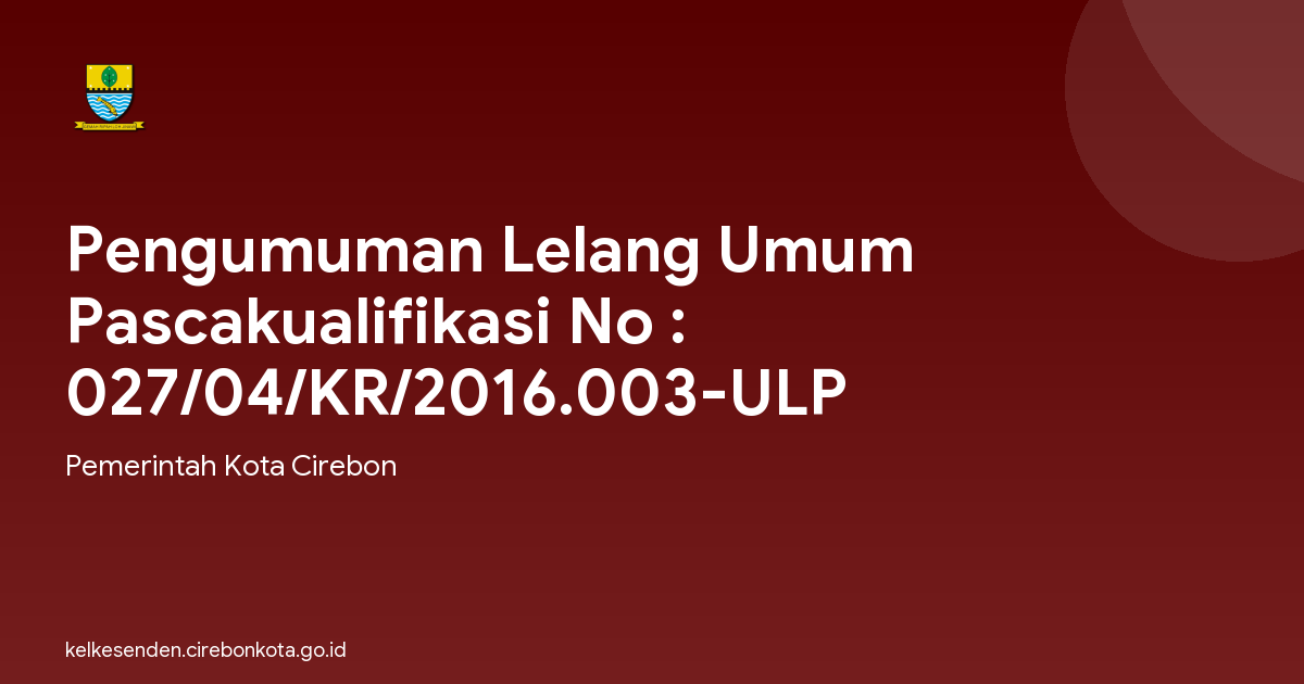 Pengumuman Lelang Umum Pascakualifikasi No : 027/04/KR/2016.003-ULP