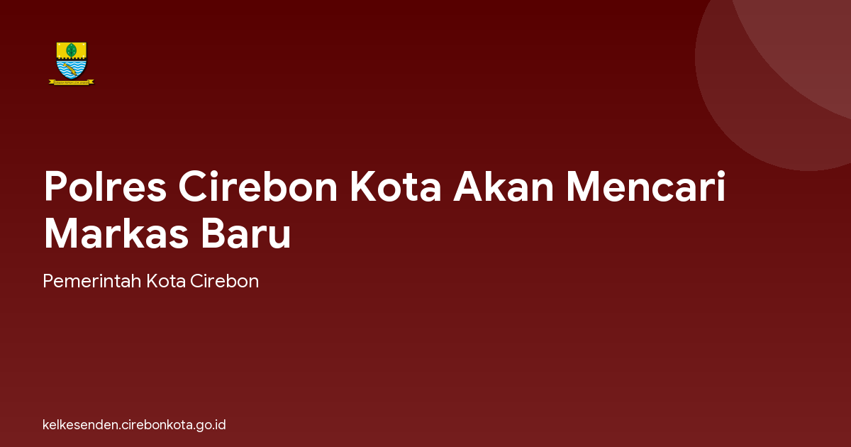 Polres Cirebon Kota Akan Mencari Markas Baru