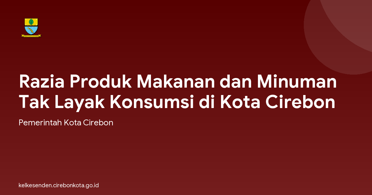 Razia Produk Makanan dan Minuman Tak Layak Konsumsi di Kota Cirebon