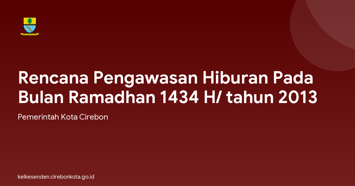 Rencana Pengawasan Hiburan Pada Bulan Ramadhan 1434 H/ tahun 2013