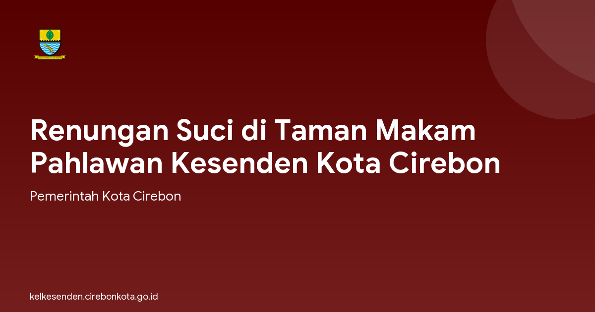 Renungan Suci di Taman Makam Pahlawan Kesenden Kota Cirebon