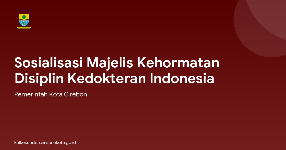 Sosialisasi Majelis Kehormatan Disiplin Kedokteran Indonesia
