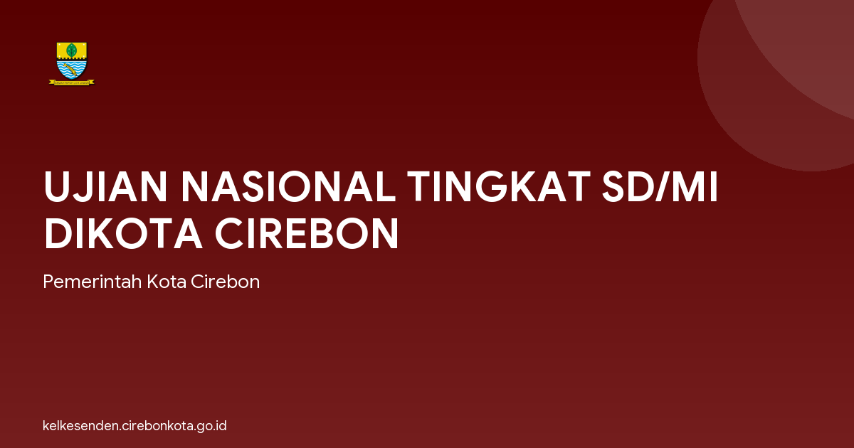 UJIAN NASIONAL TINGKAT SD/MI DIKOTA CIREBON