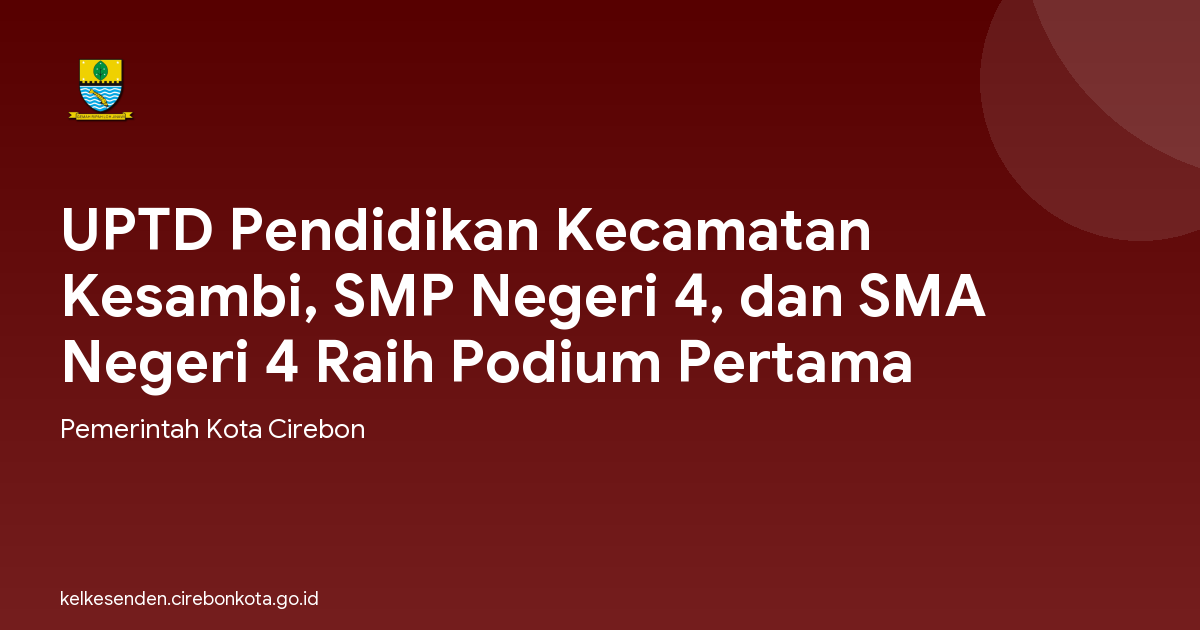 UPTD Pendidikan Kecamatan Kesambi, SMP Negeri 4, dan SMA Negeri 4 Raih Podium Pertama