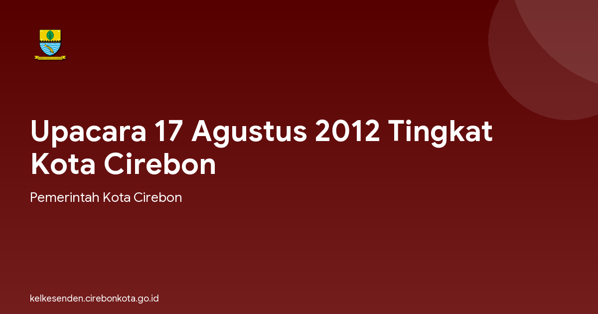 Upacara 17 Agustus 2012 Tingkat Kota Cirebon