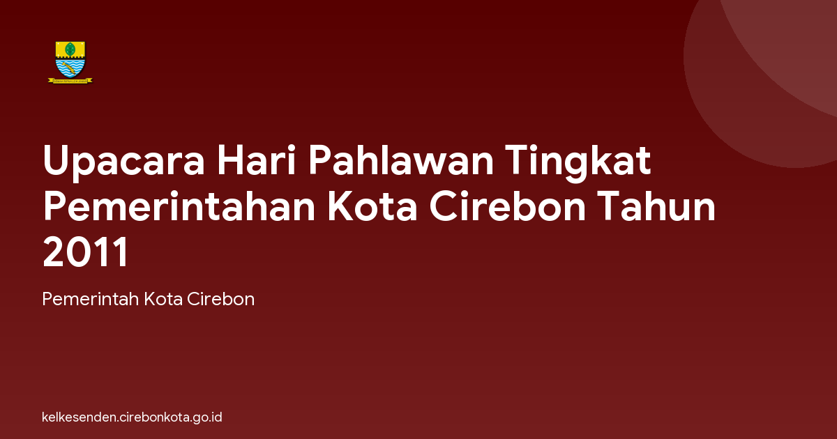 Upacara Hari Pahlawan Tingkat Pemerintahan Kota Cirebon Tahun 2011