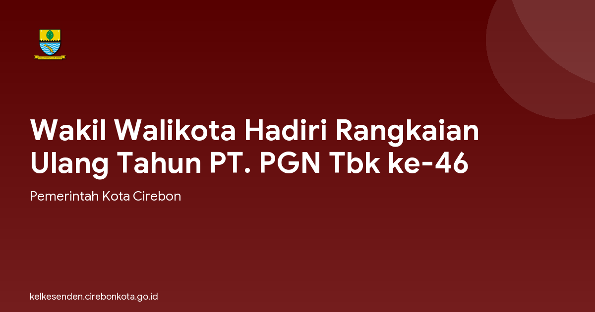 Wakil Walikota Hadiri Rangkaian Ulang Tahun PT. PGN Tbk ke-46