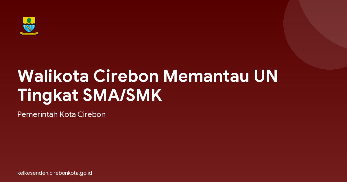 Walikota Cirebon Memantau UN Tingkat SMA/SMK