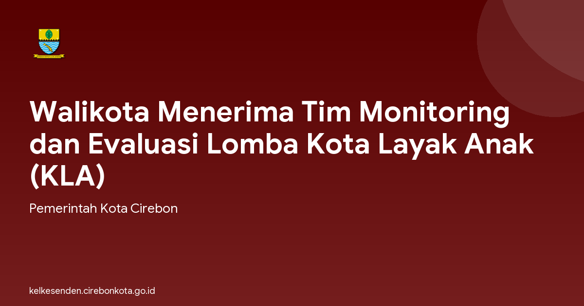 Walikota Menerima Tim Monitoring dan Evaluasi Lomba Kota Layak Anak (KLA)