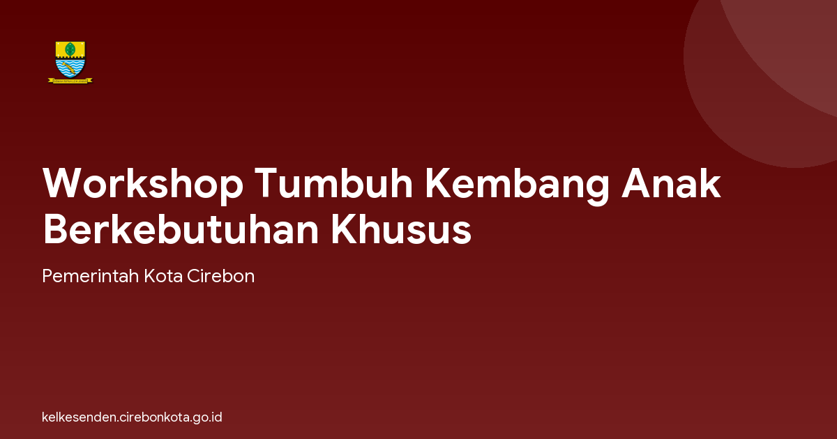 Workshop Tumbuh Kembang Anak Berkebutuhan Khusus